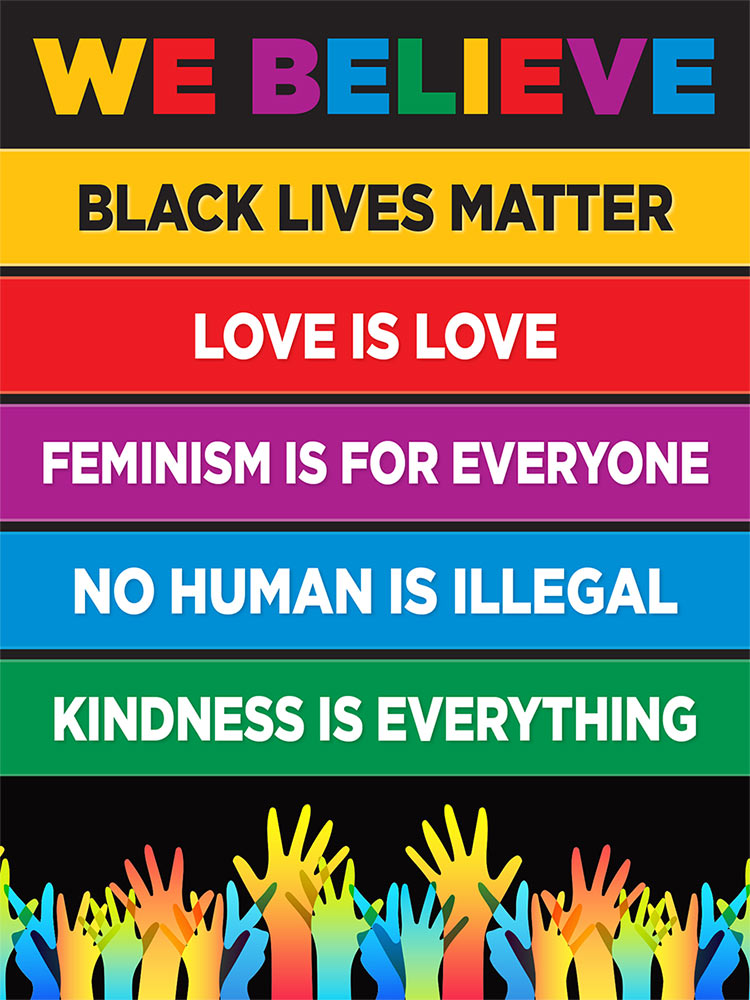 Black lives matter, Love is love, Feminism is for everyone, No human is illegal, Kindness is everything